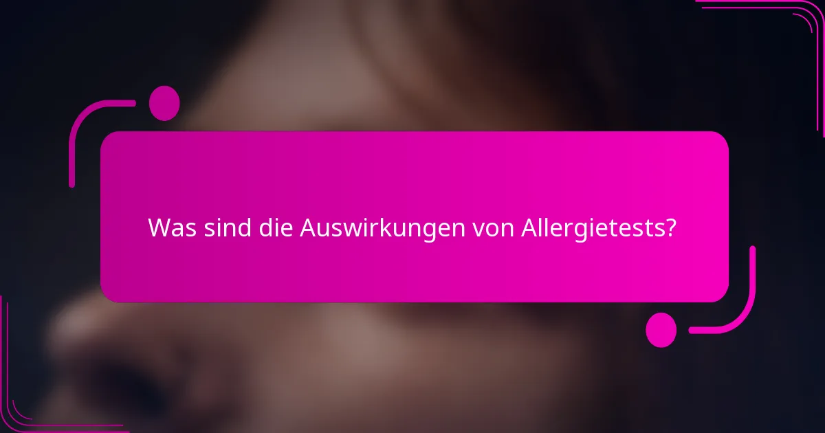 Was sind die Auswirkungen von Allergietests?