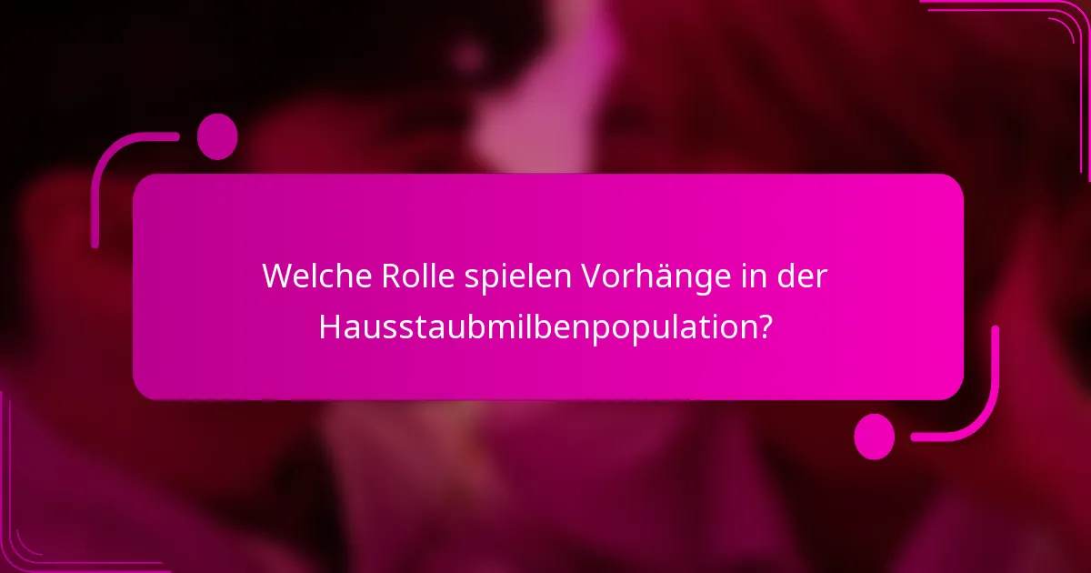 Welche Rolle spielen Vorhänge in der Hausstaubmilbenpopulation?