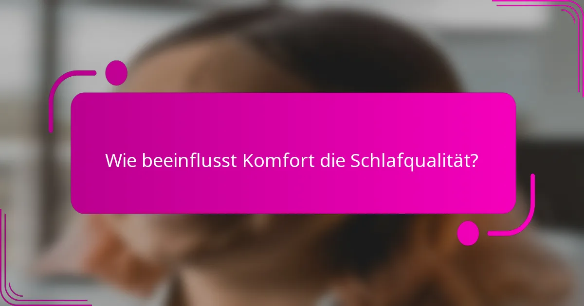 Wie beeinflusst Komfort die Schlafqualität?
