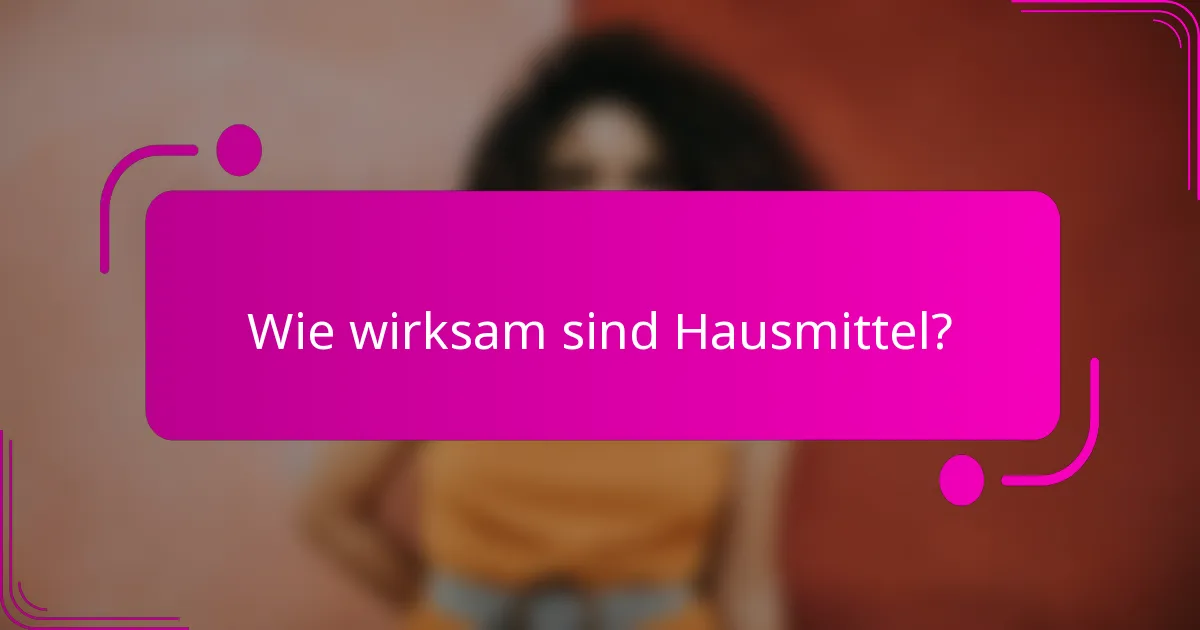 Wie wirksam sind Hausmittel?